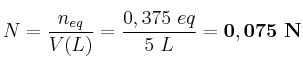 N = \frac{n_{eq}}{V(L)} = \frac{0,375\ eq}{5\ L} = \bf 0,075\ N