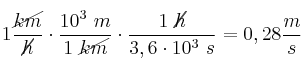 1\frac{\cancel{km}}{\cancel{h}}\cdot \frac{10^3\ m}{1\ \cancel{km}}\cdot \frac{1\ \cancel{h}}{3,6\cdot 10^3\ s} = 0,28\frac{m}{s}
