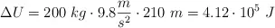 \Delta U = 200\ kg\cdot 9.8\frac{m}{s^2}\cdot 210\ m = 4.12\cdot 10^5\ J