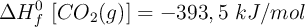 \Delta H_f^0\ [CO_2 (g)] = - 393,5\ kJ/mol