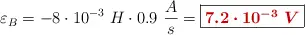 \varepsilon_B = -8\cdot 10^{-3}\ H\cdot 0.9\ \frac{A}{s} = \fbox{\color[RGB]{192,0,0}{\bm{7.2\cdot 10^{-3}\ V}}}