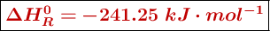 \fbox{\color[RGB]{192,0,0}{\bm{\Delta H_R^0 = -241.25\ kJ\cdot mol^{-1}}}}
