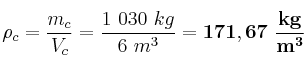 \rho_c = \frac{m_c}{V_c} = \frac{1\ 030\ kg}{6\ m^3} = \bf 171,67\ \frac{kg}{m^3}