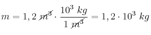 m = 1,2\ \cancel{m^3}\cdot \frac{10^3\ kg}{1\ \cancel{m^3}} = 1,2\cdot 10^3\ kg