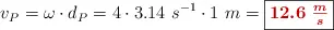 v_P = \omega\cdot d_P = 4\cdot 3.14\ s^{-1}\cdot 1\ m = \fbox{\color[RGB]{192,0,0}{\bm{12.6\ \frac{m}{s}}}}