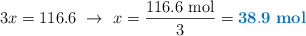 3x = 116.6\ \to\ x = \frac{116.6\ \text{mol}}{3} = \color[RGB]{0,112,192}{\bf 38.9\ mol}