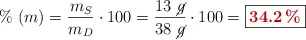 \%\ (m) = \frac{m_S}{m_D}\cdot 100 = \frac{13\ \cancel{g}}{38\ \cancel{g}}\cdot 100 = \fbox{\color[RGB]{192,0,0}{\bf 34.2\%}}