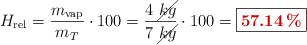 H_{\text{rel}} = \frac{m_{\text{vap}}}{m_T}\cdot 100 = \frac{4\ \cancel{kg}}{7\ \cancel{kg}}\cdot 100 = \fbox{\color[RGB]{192,0,0}{\bf 57.14\%}}
