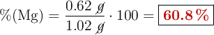 \%(\ce{Mg}) = \frac{0.62\ \cancel{g}}{1.02\ \cancel{g}}\cdot 100 = \fbox{\color[RGB]{192,0,0}{\bf 60.8\ \%}}