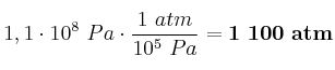 1,1\cdot 10^8\ Pa\cdot \frac{1\ atm}{10^5\ Pa} = \bf 1\ 100\ atm