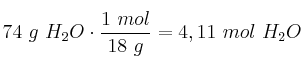 74\ g\ H_2O\cdot \frac{1\ mol}{18\ g} = 4,11\ mol\ H_2O