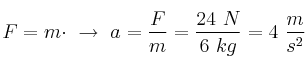 F = m\cdot \ \to\ a = \frac{F}{m} = \frac{24\ N}{6\ kg} = 4\ \frac{m}{s^2}