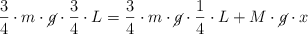 \frac{3}{4}\cdot m\cdot \cancel{g}\cdot \frac{3}{4}\cdot L = \frac{3}{4}\cdot m\cdot \cancel{g}\cdot \frac{1}{4}\cdot L + M\cdot \cancel{g}\cdot x