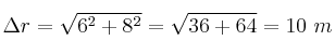 \Delta r = \sqrt{6^2 + 8^2} = \sqrt{36 + 64} = 10\ m