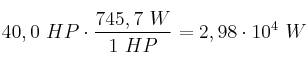 40,0\ HP\cdot \frac{745,7\ W}{1\ HP} = 2,98\cdot 10^4\ W