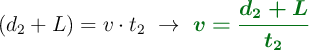 (d_2 + L) = v\cdot t_2\ \to\ \color[RGB]{2,112,20}{\bm{v = \frac{d_2 + L}{t_2}}}