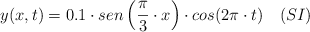 y(x,t) = 0.1\cdot sen \left(\frac {\pi}{3}\cdot x\right)\cdot cos (2\pi\cdot t)\ \ \ (SI)