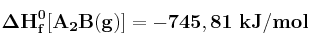 \bf \Delta H^0_f[A_2B(g)] = -745,81\ kJ/mol