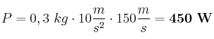 P = 0,3\ kg\cdot 10\frac{m}{s^2}\cdot 150\frac{m}{s} = \bf 450\ W