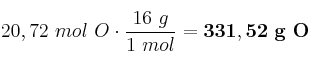 20,72\ mol\ O\cdot \frac{16\ g}{1\ mol} = \bf 331,52\ g\ O