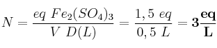 N = \frac{eq\ Fe_2(SO_4)_3}{V\ D(L)} = \frac{1,5\ eq}{0,5\ L} = \bf 3\frac{eq}{L}