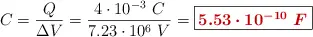 C = \frac{Q}{\Delta V} = \frac{4\cdot 10^{-3}\ C}{7.23\cdot 10^6\ V} = \fbox{\color[RGB]{192,0,0}{\bm{5.53\cdot 10^{-10}\ F}}}