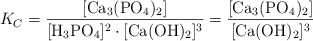 K_C = \frac{[\ce{Ca3(PO4)2}]}{[\ce{H3PO4}]^2\cdot [\ce{Ca(OH)2}]^3} = \frac{[\ce{Ca3(PO4)2}]}{\ce{[Ca(OH)2}]^3}