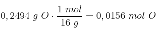 0,2494\ g\ O\cdot \frac{1\ mol}{16\ g} = 0,0156\ mol\ O