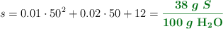 s = 0.01\cdot 50^2 + 0.02\cdot 50 + 12 = \color[RGB]{2,112,20}{\bm{\frac{38\ g\ S}{100\ g\ \ce{H2O}}}