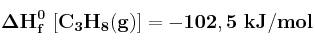 \bf \Delta H_f^0\ [C_3H_8 (g)] = -102,5\ kJ/mol