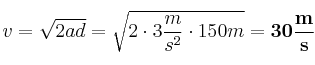 v = \sqrt{2ad} = \sqrt{2\cdot 3\frac{m}{s^2}\cdot 150m} = \bf 30\frac{m}{s}
