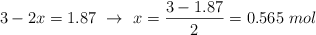 3 - 2x = 1.87\ \to\ x = \frac{3 - 1.87}{2} = 0.565\ mol