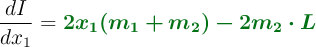 \frac{dI}{dx_1} = \color[RGB]{2,112,20}{\bm{2x_1(m_1 + m_2) - 2m_2\cdot L}}