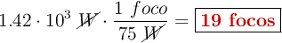 1.42\cdot 10^3\ \cancel{W}\cdot \frac{1\ foco}{75\ \cancel{W}} = \fbox{\color[RGB]{192,0,0}{\bf 19\ focos}}}