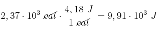 2,37\cdot 10^3\ \cancel{cal}\cdot \frac{4,18\ J}{1\ \cancel{cal}} = 9,91\cdot 10^3\ J