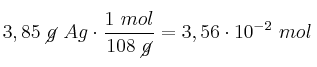 3,85\ \cancel{g}\ Ag\cdot \frac{1\ mol}{108\ \cancel{g}} = 3,56\cdot 10^{-2}\ mol