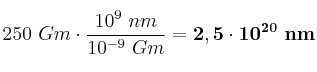 250\ Gm\cdot \frac{10^9\ nm}{10^{-9}\ Gm} = \bf 2,5\cdot 10^{20}\ nm