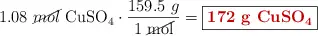 1.08\ \ce{\cancel{mol}\ CuSO4}\cdot \frac{159.5\ g}{1\ \cancel{\text{mol}}} = \fbox{\color[RGB]{192,0,0}{\bf{172\ \ce{g\ CuSO4}}}}