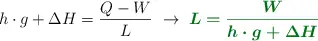 h\cdot g + \Delta H = \frac{Q - W}{L}\ \to\ \color[RGB]{2,112,20}{\bm{L = \frac{W}{h\cdot g + \Delta H}}}