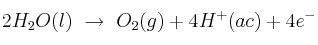 2H_2O(l)\ \to\ O_2(g) + 4H^+(ac) + 4e^-