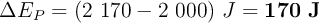 \Delta E_P = (2\ 170 - 2\ 000)\ J = \bf 170\ J