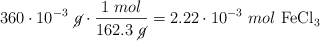 360\cdot 10^{-3}\ \cancel{g}\cdot \frac{1\ mol}{162.3\ \cancel{g}} = 2.22\cdot 10^{-3}\ mol\ \ce{FeCl_3}