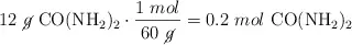 12\ \cancel{g}\ \ce{CO(NH2)2}\cdot \frac{1\ mol}{60\ \cancel{g}} = 0.2\ mol\ \ce{CO(NH2)2}