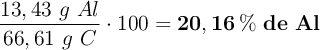 \frac{13,43\ g\ Al}{66,61\ g\ C}\cdot 100 = \bf 20,16\%\ de\ Al