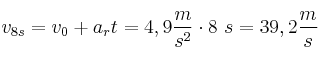 v_{8s} = v_0 + a_rt = 4,9\frac{m}{s^2}\cdot 8\ s = 39,2\frac{m}{s}