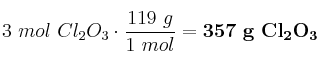 3\ mol\ Cl_2O_3\cdot \frac{119\ g}{1\ mol} = \bf 357\ g\ Cl_2O_3