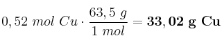 0,52\ mol\ Cu\cdot \frac{63,5\ g}{1\ mol} = \bf 33,02\ g\ Cu