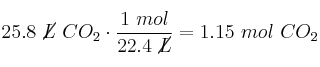 25.8\ \cancel{L}\ CO_2\cdot \frac{1\ mol}{22.4\ \cancel{L}} = 1.15\ mol\ CO_2