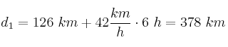 d_1 = 126\ km + 42\frac{km}{h}\cdot 6\ h = 378\ km