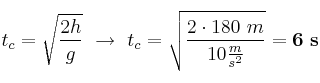 t_c = \sqrt{\frac{2h}{g}}\ \to\ t_c = \sqrt{\frac{2\cdot 180\ m}{10\frac{m}{s^2}}} = \bf 6\ s
